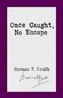 Product Description: Paperback: 281 pages</br>Publisher: Zerubbabel Press</br>Edition: First published 1969. This printing 2005</br>ISBN: 0966295757</br></br>Also available as an audibook at Audible.com</br></br>In Once Caught, No Escape, Norman Grubb's autobiography, we come to know a remarkable soldier of Christ, one who has made a unique contribution to Christian thinking in the 20th century. This riveting account of his life includes a fascinating description of missionary life in the early 1900's in the heart of Africa, his memories of World War I army days, and his little-known role in the development of the Christian Literature Crusade and Intervarsity Fellowship.</br></br>Norman shares the three spiritual crises that shaped his life—his salvation, his identity in Christ, and his seeming loss of faith. How he forever settled his Galatians 2:20 identity by faith is critical to an understanding of his life and serve as a roadmap for all facing the same heart cry, and his interpretation of his final crisis is a superb and concise summary of what he came to call the total truth, expanded and developed in his later works and was to become the keystone of his theology for the rest of his life.</br></br>In the foreword to Once Caught, No Escape, Norman says that he has written "straight out of my heart and mind," and that he has surely done. He writes with unreserved honesty, self-deprecating humor, and profound insight. He was a man drenched in the scriptures, and totally dedicated to sharing the great truth of Jesus Christ—our savior, indweller, and life. He laid down his life that many others might come to know who they are in Christ, and paid the intercessor's price to do so. The book is aptly titled, for once God "captured" him, Norman was driven to share the truth he knew, no matter the cost.</br> Once Caught, No Escape, by Norman Grubb
