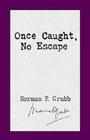 Once Caught, No Escape, by Norman Grubb