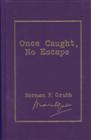 Product Description: Paperback: 281 pages</br>Publisher: Zerubbabel Press (2005)</br>ISBN: 0966295757</br></br>In Once Caught, No Escape, Norman Grubb's autobiography, we come to know a remarkable soldier of Christ, one who has made a unique contribution to Christian thinking in the 20th century. This riveting account of his life includes a fascinating description of missionary life in the early 1900's in the heart of Africa, his memories of World War I army days, and his little-known role in the development of the Christian Literature Crusade and Intervarsity Fellowship.</br></br>Norman shares the three spiritual crises that shaped his life—his salvation, his identity in Christ, and his seeming loss of faith. How he forever settled his Galatians 2:20 identity by faith is critical to an understanding of his life and serve as a roadmap for all facing the same heart cry, and his interpretation of his final crisis is a superb and concise summary of what he came to call the total truth, expanded and developed in his later works and was to become the keystone of his theology for the rest of his life.</br></br>In the foreword to Once Caught, No Escape, Norman says that he has written "straight out of my heart and mind," and that he has surely done. He writes with unreserved honesty, self-deprecating humor, and profound insight. He was a man drenched in the scriptures, and totally dedicated to sharing the great truth of Jesus Christ—our savior, indweller, and life. He laid down his life that many others might come to know who they are in Christ, and paid the intercessor's price to do so. The book is aptly titled, for once God "captured" him, Norman was driven to share the truth he knew, no matter the cost.</br> Once Caught, No Escape, by Norman Grubb (Hardback)
